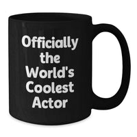 Load image into Gallery viewer, Funny Actor Gifts, Black Coffee Mug, 'Officially The World's Coolest Actor', Unique Mother's Day Unique Gifts for Actor Lovers from Friends - Additional