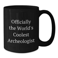 Load image into Gallery viewer, Funny Archeologist Gift Ideas for Birthday - 'Officially The World's Coolest Archeologist' Black Coffee Mug - Gifts from Friends to Archeologists - Additional
