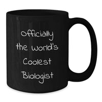 Load image into Gallery viewer, Funny Biologist Gifts - Officially The World's Coolest Biologist Black Coffee Mug, Gift for Biologist Mom, Unique Mother's Day Unique Gifts for Women, Funny Black Coffee Mug from Friends, Family - Additional