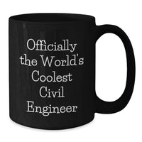 Load image into Gallery viewer, Funny Civil Engineer Gifts, Officially The World's Coolest Civil Engineer Quote, Black Coffee Mug for Mother's Day Unique Gifts from Family - Additional
