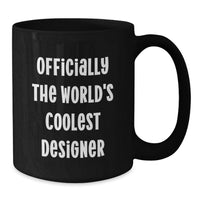 Load image into Gallery viewer, Funny Designer Gifts from Men to Gift for Mom, Officially The World's Coolest Designer Black Coffee Mug, Unique Mother's Day Unique Gifts - Additional