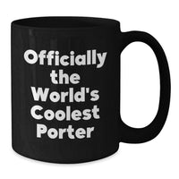 Load image into Gallery viewer, Funny Porter Gifts - Officially The World's Coolest Porter Black Coffee Mug for Birthday Unique Gifts from Friends to Porter Enthusiasts - Additional
