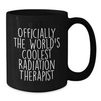 Load image into Gallery viewer, Funny Radiation Therapist Black Coffee Mug Gifts for Men Women Friends Family from Officially The World's Coolest Radiation Therapist - Additional