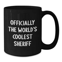 Load image into Gallery viewer, Funny Sheriff Gifts for Men - Officially The World's Coolest Sheriff Funny Quote Black Coffee Mug, Gifts from Men to Sheriff, Unique Mother's Day Unique Gifts - Additional