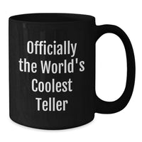 Load image into Gallery viewer, Funny Gifts from Mom to Teller, World's Coolest Teller Mug, Black Coffee Mugs for Teller, Teller Lover Mug, Mother's Day Unique Gifts - Additional