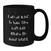 Load image into Gallery viewer, Funny Actor Quotes Gifts from Men, Women, Friends, Coworkers, Family - Black Coffee Mug for Actor, Actor Fans, Actor Enthusiasts - Unique Mother's Day Unique Gifts for Mom - Additional