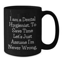 Load image into Gallery viewer, Funny Dental Hygienist Gifts for Men - Black Coffee Mug Quote - 'I'm Never Wrong' - Gifts from Friends and Family for Father's Day Unique Gift - Additional