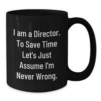 Load image into Gallery viewer, Funny Director Gifts for Mom - 'I Am A Director' Coffee Mug, Black Ceramic, 11oz or 15oz, Microwave and Dishwasher Safe, Unique Mother's Day Unique Gifts from Friends, Family or Coworkers - Additional