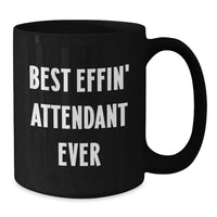 Load image into Gallery viewer, Funny Mother's Day Unique Gifts from Friends for Attendant - Best Effin' Attendant Ever Quote Black Coffee Mug - Additional