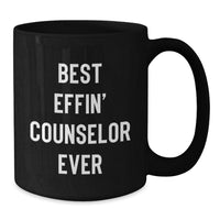 Load image into Gallery viewer, Funny Counselor Gifts from Friends for Christmas Unique Holiday Beverages Black Coffee Mug, &#39;Best Effin&#39; Counselor Ever&#39; Quote, 11oz or 15oz Ceramic Mug - Additional
