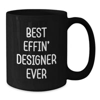 Load image into Gallery viewer, Funny Designer Gifts for Men, Women, or Friends - 'Best Effin' Designer Ever' Black Coffee Mug, Perfect for Graduation Unique Gifts - Additional