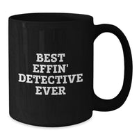 Load image into Gallery viewer, Funny Detective Gifts for Men Birthday - Best Effin' Detective Ever Black Coffee Mug, Gifts from Friends - Additional