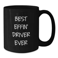 Load image into Gallery viewer, Funny Driver Gifts for Him, Black Coffee Mug, Best Effin' Driver Ever Quote, Valentine's Unique Gifts - Additional