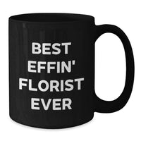 Load image into Gallery viewer, Funny Florist Gifts for Her, Best Effin' Florist Ever Quote Black Coffee Mug, Mothers Day Unique Presents from Daughter - Additional