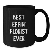 Load image into Gallery viewer, Funny Florist Gifts from Men to Florist, Best Effin' Florist Ever Black Coffee Mug for Women, Unique Mother's Day Unique Gifts for Family - Additional