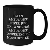 Load image into Gallery viewer, Ambulance Driver Funny Quote Black Coffee Mug Gifts from Friends for Ambulance Driver Graduation Unique Gifts, Ambulance Driver Humor - Additional
