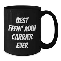 Load image into Gallery viewer, Funny Mail Carrier Gifts, Valentine's Unique, Black Coffee Mug for Mail Carrier Lovers - Best Effin' Mail Carrier Ever - Additional