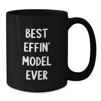 Load image into Gallery viewer, Funny Model Lover Gifts from Men for Friends or Family - Best Effin' Model Ever Quote Black Coffee Mug - Additional