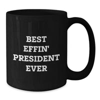 Load image into Gallery viewer, Funny President Gifts for Men Women Friends Coworkers - Black Coffee Mug 'Best Effin' President Ever' Birthday Unique Gifts - Additional
