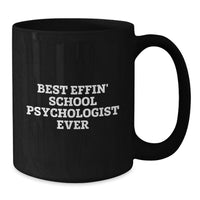 Load image into Gallery viewer, Funny Gifts from Men for School Psychologist Black Coffee Mug - Best Effin' School Psychologist Ever Inspirational Quote - Additional