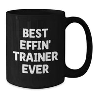 Load image into Gallery viewer, Funny Trainer Gifts for Mom - Best Effin' Trainer Ever Black Coffee Mug - Additional