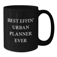Load image into Gallery viewer, Funny Urban Planner Gifts from Men for Best Effin' Urban Planner Ever Black Coffee Mug, Unique Birthday Unique Gifts for Urban Planner - Additional