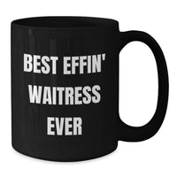 Load image into Gallery viewer, Funny Waitress Gifts from Men to Friends - Best Effin' Waitress Ever Black Coffee Mug, Birthday Unique Gifts for Waitress, 11oz or 15oz, Black Ceramic - Additional