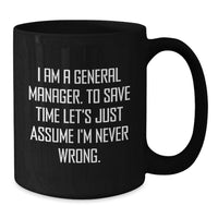 Load image into Gallery viewer, Funny General Manager Gifts - I Am A General Manager, Gifts from Family, for Him, Black Coffee Mug, Unique Father's Day Unique Gifts - Additional