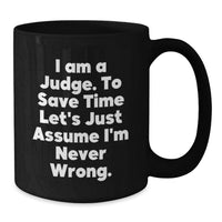 Load image into Gallery viewer, Funny Judge Birthday Unique Gifts from Friends - Black Coffee Mug - I'm Never Wrong - Unique Judge Gifts for Birthday - Additional