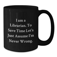 Load image into Gallery viewer, Funny Librarian Gifts for Mom Librarian Unique Black Coffee Mug I Am A Librarian Gifts from Family Friends Coworkers - Additional