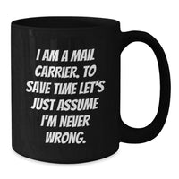 Load image into Gallery viewer, Funny Mail Carrier Gift, Birthday Unique Mug for Mail Carrier, Funny Quote Black Coffee Mug for Mail Carrier - Gifts from Friends - Additional