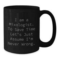 Load image into Gallery viewer, Funny Mixologist Gifts from Men for Valentine's, Black Coffee Mug, I'm Never Wrong, Unique Valentine's Unique Gifts for Mixologist Friends - Additional