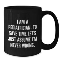 Load image into Gallery viewer, Gifts from Friends or Family for the Sassy Pediatrician - Funny Quote Black Coffee Mug for Mother's Day Unique Gifts - Additional