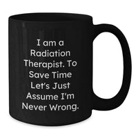 Load image into Gallery viewer, Gifts from Men for Radiation Therapist Funny Black Coffee Mug - Additional