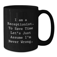 Load image into Gallery viewer, Funny Quote Receptionist Gifts for Men, Black Coffee Mug - I'm Never Wrong, Unique Father's Day Presents from Son, Daughter, Friend, Coworker - Additional