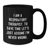 Load image into Gallery viewer, Funny Respiratory Therapist Gifts for Mother's Day - Black Coffee Mug - I'm Never Wrong - Gift from Family - Additional