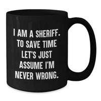 Load image into Gallery viewer, Funny Sheriff Gifts for Men - I Am A Sheriff Black Coffee Mug, Birthday Unique Gifts from Friends or Family - Additional