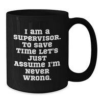 Load image into Gallery viewer, Funny Supervisor Gifts for Men, Women - 'I Am A Supervisor' Black Coffee Mug 15oz Unique - Additional
