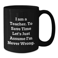 Load image into Gallery viewer, Funny Teacher Quotes Black Coffee Mug, Gifts from Men to Women for Teacher, Unique Mother's Day Unique Gifts for Teacher - Additional