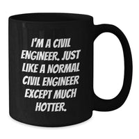 Load image into Gallery viewer, Civil Engineer Birthday Unique Gift, Funny Quote Black Coffee Mug, Gifts from Friends for Him, Unique Gifts for Civil Engineers - Additional
