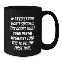 Load image into Gallery viewer, Gifts from Family - Funny Dental Hygienist Quotes Black Coffee Mug, Inspiring Unique Father's Day Unique Gifts for Men Women Friends Coworkers Family - Additional