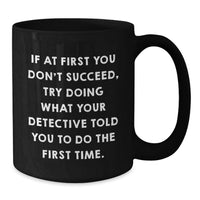 Load image into Gallery viewer, Detective Gift Ideas, Funny Mother's Day Unique Black Coffee Mug, Gifts from Men - Gifts for Detective Enthusiast - Additional