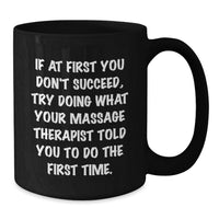 Load image into Gallery viewer, Funny Massage Therapist Gifts from Men to Women - Black Coffee Mug - If At First You Don't Succeed - Additional
