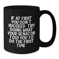 Load image into Gallery viewer, Funny Senator Quotes Black Coffee Mug Gifts for Men Friends from Family, Unique Christmas Unique Gifts, Funny Senator Gifts - Additional
