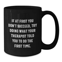 Load image into Gallery viewer, Funny Quote Black Coffee Mugs Gifts from Men to Therapist Friends on Father's Day Unique - Additional