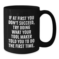 Load image into Gallery viewer, Funny Inspirational Gifts from Tool Maker Dad, Unique Black Coffee Mug for Tool Maker Enthusiasts, Funny Quotes for Tool Maker - Additional