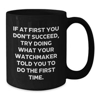 Load image into Gallery viewer, Watchmaker Inspired Funny Gifts from Men to Women, Valentine's Unique Coffee Mugs for Watchmaker, Black Coffee Mug, Inspirational Quote, Gifts for Watchmaker, Valentine's - Additional