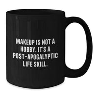 Load image into Gallery viewer, Makeup Lovers Gifts from Friends to Graduation Unique Gifts, 'Makeup Is Not A Hobby. It's A Post-apocalyptic Life Skill.' Humorous Ceramic Black Coffee Mug for Women, Makeup Enthusiasts - Additional