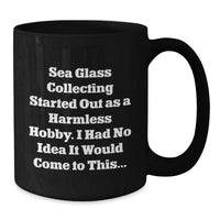 Load image into Gallery viewer, Funny Sea Glass Collecting Gifts for Men, Women, Friends - Black Coffee Mug, Sea Glass Collecting Started Out As, Inspirational Graduation Unique Gifts from Family - Additional