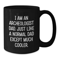 Load image into Gallery viewer, Unique Archeologist Dad Gifts for Him Graduation - Funny 'I Am An Archeologist Dad' Black Coffee Mug - Additional